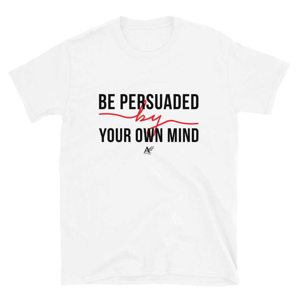 Be Persuaded by Your Own Mind – Men’s T-Shirt